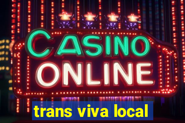 trans viva local